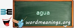 WordMeaning blackboard for agua